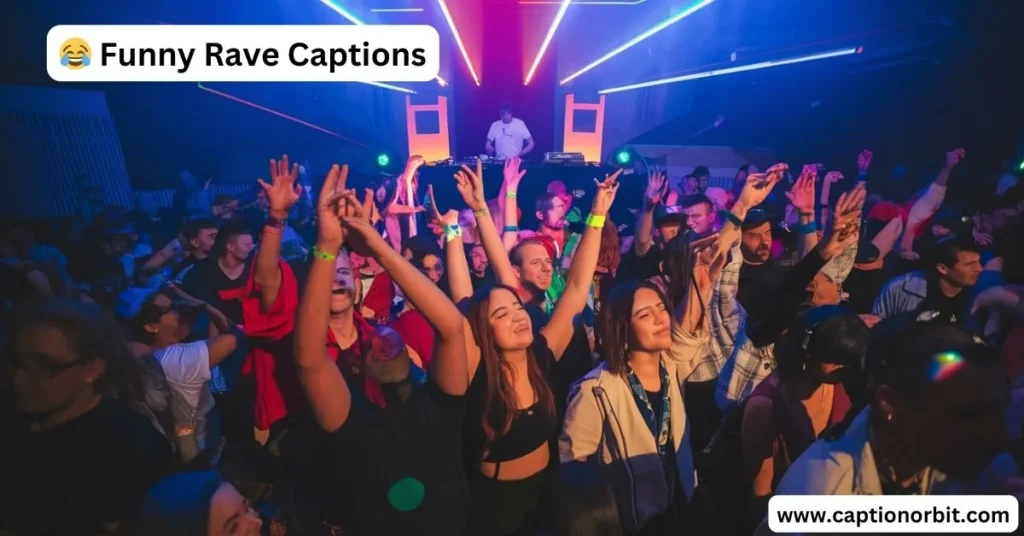 Funny Rave Captions