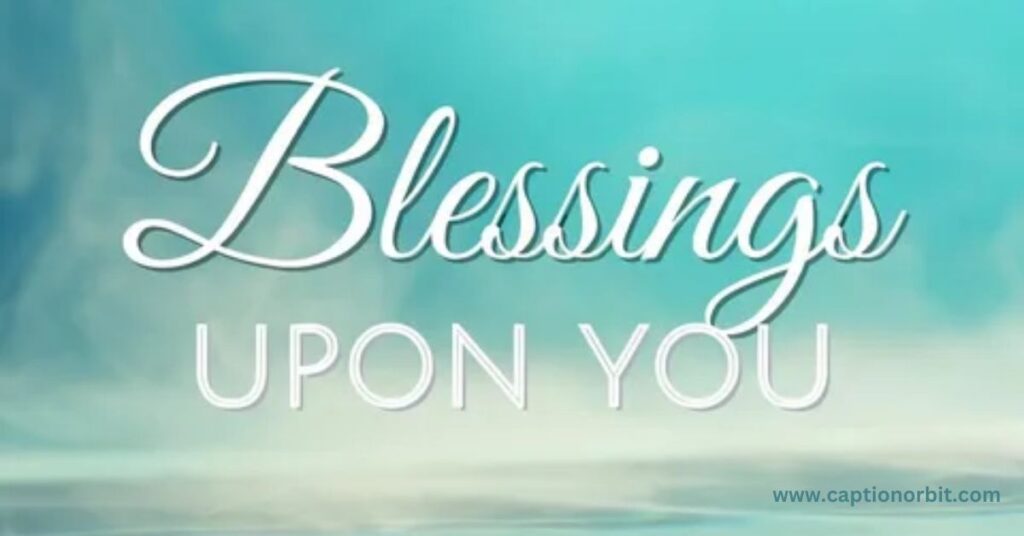 Blessings Upon You “God Bless You”