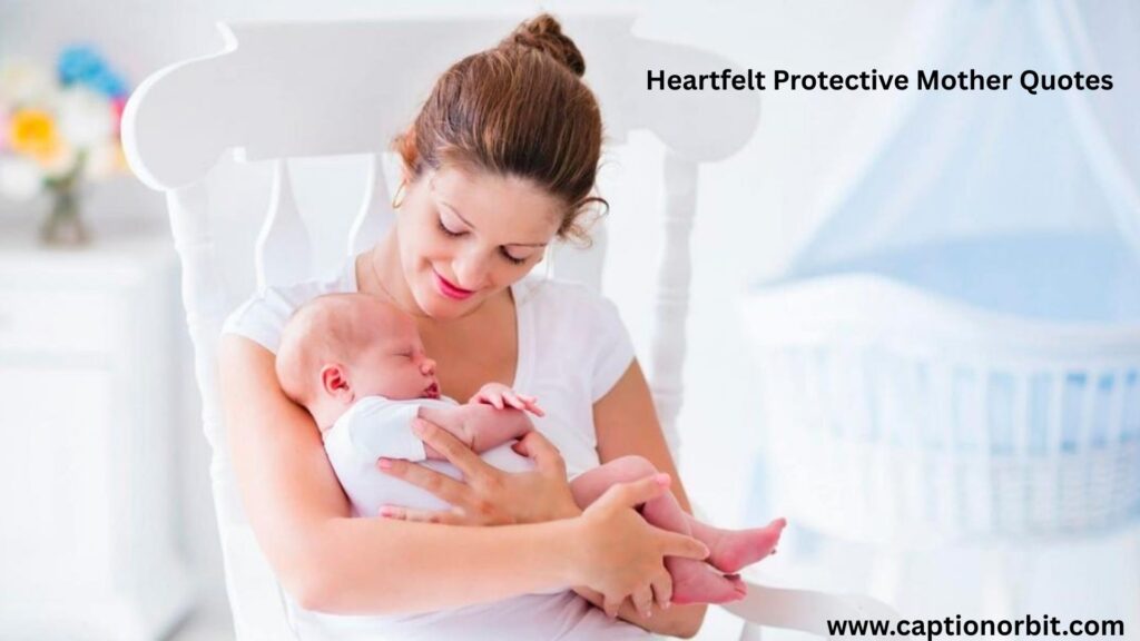 Heartfelt Protective Mother Quotes