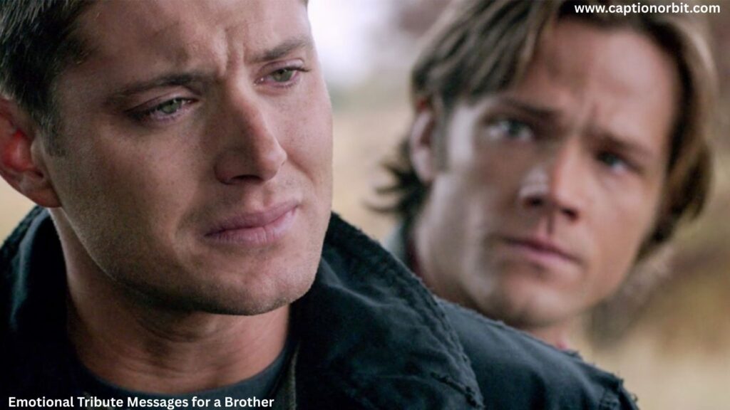 Emotional Tribute Messages for a Brother